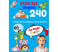 Français Anglais 240 Fiches de Vocabulaire Avec Photos - 40 Pages Couleur: Flashcards éducatifs bilingues pour les enfants - CP CE1 CE2