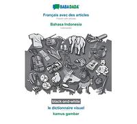 Français avec des articles - Bahasa Indonesia, le dictionnaire visuel, BW: BABADADA French with articles - Indonesian, visual dictionary, BW