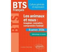 Français Bts Culture Générale Et Expression - Les Animaux Et Nous : Imaginer, Connaître, Comprendre L'animal - Méthodologie Et Conseils