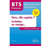 Français Bts Culture Générale Et Expression - Paris, Ville Capitale ? Invitation Au Voyage - Méthode Et Entraînement