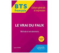 Français Bts Le Vrai Du Faux - Méthode Et Entraînements - Culture Générale Et Expression