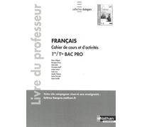 Français Cahier De Cours Et D'activités 1re/Tle Bac Pro - Livre Du Professeur - Edition 2020