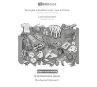 français canadien avec des articles - Leikntôiarisch, le dictionnaire visuel, BW: BABADADA Canadian French with articles - Leukental Tyrolean, visual dictionary