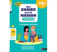 Français CE1 : Mon cahier pour la maison : 300 exercices progressifs pour s'entraîner et réussir - Je comprends tout