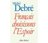 Français, choisissons l'espoir - Michel Debré - Albin Michel - broché - Essai