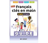 Français clés en main CM1/CM2: Guide de l'enseignant(e)