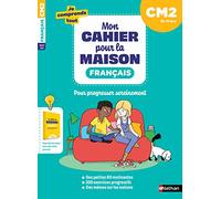 Français CM2 : Mon cahier pour la maison : 300 exercices progressifs pour s'entraîner et réussir - Je comprends tout