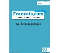 Français.com - Guide pédagogique - Niveau débutant 3ed Jean-Luc Penfornis (Auteur)