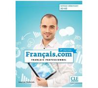 Français.Com Niveau Débutant A1-A2 - Français Professionnel