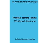 Français comme jamais: Enfants, Adolescents, Adultes - Héritiers de Marianne