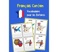 Français Coréen Vocabulaire pour les Enfants: Apprenez 200 premiers mots de base