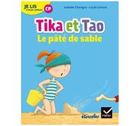Etincelles – Lecture CP – Je lis à mon rythme – Tika et Tao – Le pâté de sable – Éd. 2018