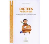Français Cycle 3 Dictées Préparées - A Partir Des Fables D'esope Et De Contes Populaires De Perrault, Andersen, Et Des Frères Grimm