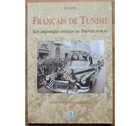Français de Tunisie - Les dernières années du Protectorat