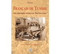 Français de Tunisie - Les dernières années du Protectorat Geneviève Goussard-Falgas (Auteur)
