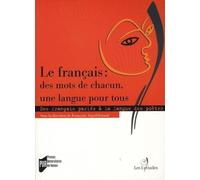 FRANCAIS : DES MOTS DE CHACUN UNE LANGUE POUR TOUS. DES FRANCAIS PARLES A LA LAN