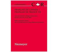Français Du Canada, Français De France : Actes Du Septième Colloque International De Lyon, Du 16 Au 18 Juin 2003