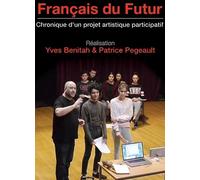 Francais du Futur, Chronique D’Un Projet Artistique