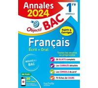 Français Écrit + Oral 1re Générale - Sujets & Corrigés - Edition 2024