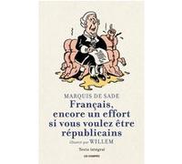Français, encore un effort si vous voulez être républicains Donatien Alphonse François de Sade (Marquis) (Auteur), Willem (Illustration)