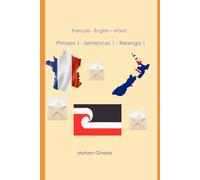 Français - English - Māori: Phrases 1 - Sentences 1 - Rerenga 1