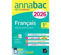 Français Epreuves Écrites & Orales 1re Générale - Sujets & Corrigés - Edition 2026