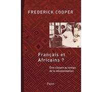 Français et Africains ?: Être citoyen au temps de la décolonisation