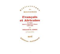Francais Et Africains - Les Noirs Dans Le Regard Des Blancs 1530-1880