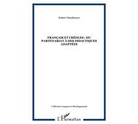 Français et créoles : du partenariat à des didactiques adaptées Du partenariat à des didactiques adaptées - Robert Chaudenson - L'harmattan - broché - Essai