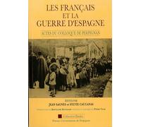 Les Français Et La Guerre D'espagne - Actes Du Colloque Tenu À Perpignan Les 28, 29 Et 30 Septembre 1989