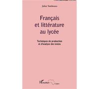 Français et littérature au lycée Techniques de production et d'analyse des textes - Julien Yombouno - L'harmattan - broché - Scolaire / Universitaire