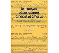 Français et ses usages à l’écrit et à l’oral (Le): Dans le sillage de Suzanne Lafage