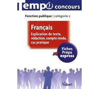 Francais: Explication de texte, rédaction, compte rendu, cas pratique, catégorie C