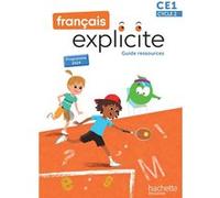 Français Explicite CE1 - Guide ressources Lucien Castioni (Auteur), Sophie Raimbert (Auteur), Sylvia Duraes (Auteur), Muriel Pujol (Auteur)