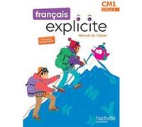Français Explicite CM1 - Livre de l'élève Lucien Castioni (Auteur), Yvette Aboukrat (Auteur), Céline Delage (Auteur), Sophie Raimbert (Auteur)