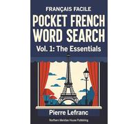 Français Facile: Pocket French Word Search - Vol. 1: The Essentials: 100 Puzzles to Master 1,200 Common Words - Vocabulary Games for Beginners (Levels A1-A2)