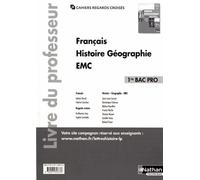 Français Histoire-géographie EMC - 1ère Bac pro (Cahiers regards croisés) Professeur - 2017