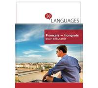 Français - hongrois pour débutants: Un Livre Bilingue