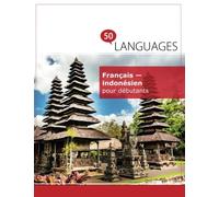 Français - indonésien pour débutants: Un Livre Bilingue