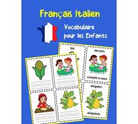 Français Italien Vocabulaire pour les Enfants: Apprenez 200 premiers mots de base
