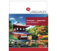 Français - japonais pour débutants: Un Livre Bilingue