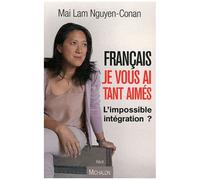 Français, Je Vous Ai Tant Aimés - L'impossible Intégration ?