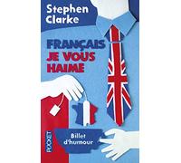 Français, je vous haime: Ce que les rosbifs pensent vraiment des froggies