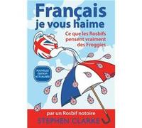 Français je vous haime Stephen Clarke (Auteur)