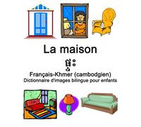 Français-Khmer (cambodgien) La maison / ផ្ទះ Dictionnaire d'images bilingue pour enfants