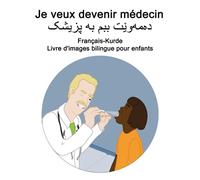 Français-Kurde Je veux devenir médecin Livre d'images bilingue pour enfants