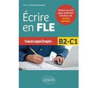 Ecrire En Fle B2-C1 - Toutes Les Clés Pour Maîtriser L?Écriture De Textes Formels
