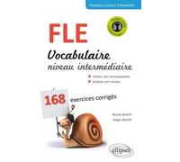 Français Langue Étrangère. Vocabulaire. Niveau intermédiaire (A2-B1). 168 exercices corrigés. - Nicole Borelli - Ellipses - broché - Méthode de langue