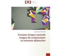 Français langue seconde langue de scolarisation et contexte djiboutien Souad Kassim Mohamed (Auteur)