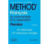 Français. Le commentaire et la dissertation. 1re - Samuel Molin - Ellipses - broché - Scolaire / Universitaire